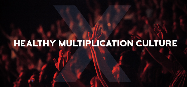 Create a Healthy Multiplication Culture as a Church Planter