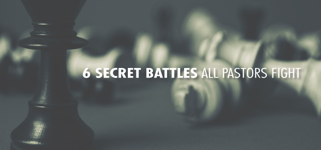 6 Secret Battles All Pastors Fight