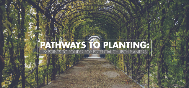 Pathways to Planting: 19 Points to Ponder for Potential Church Planters
