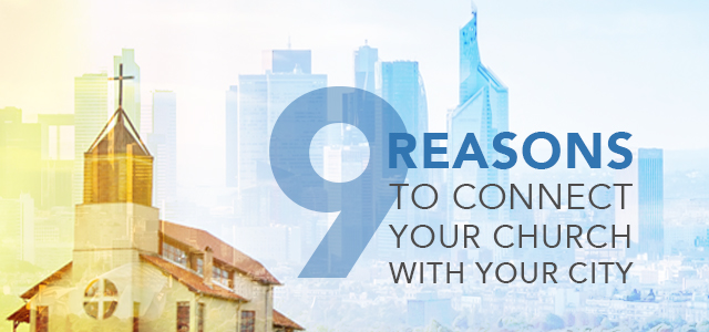 9 Reasons to Connect Your Church with Your City