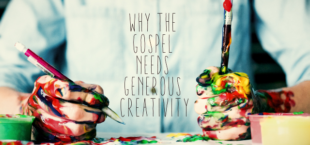 Gospel Needs Generous Creativity