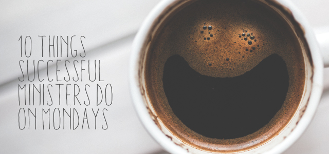 10 Things Successful Ministers Do On Mondays