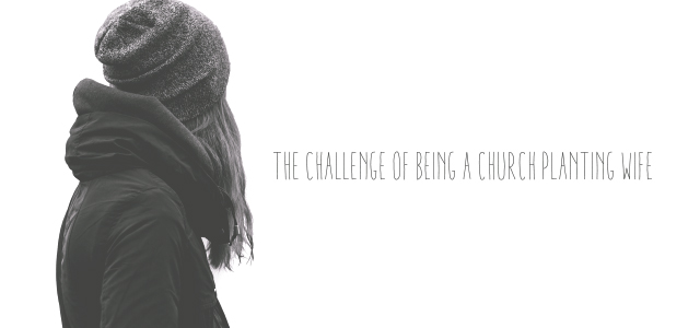 The Challenge of Being a Church Planting Wife