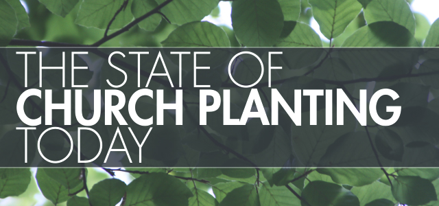 Special Report: The State of Church Planting Today