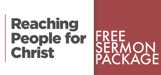 Free Sermon Package: “Reaching People for Christ”