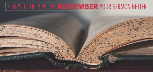 7 Keys to Help People Remember Your Sermon Better