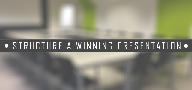 5 Quick Ways To Structure A Winning Presentation