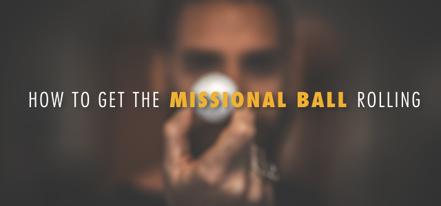 How to Get the Missional Ball Rolling