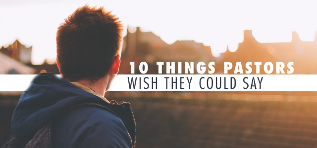 Real Talk Monday: 10 Things Pastors WISH They Could Say