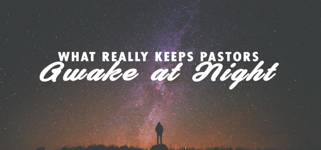 Real Talk Monday: What Really Keeps Pastors Awake at Night