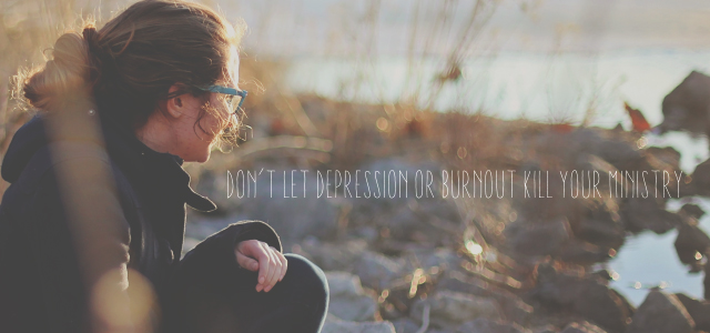 Planter: Don’t Let Depression or Burnout Kill Your Ministry