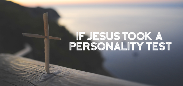 If Jesus Took A Personality Test, This Would Be His Myers-Briggs Personality Type