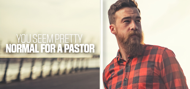 “You Seem Pretty Normal for a Pastor” + 6 Other Compliments