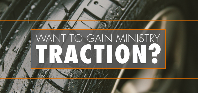 Want to Gain Ministry Traction? The ONE Thing You Need