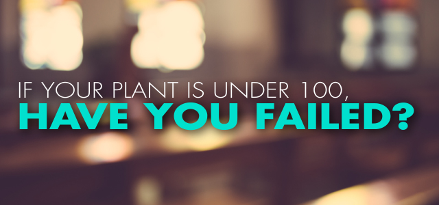 If Your Plant is Under 100, Have You Failed?