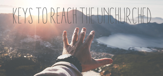 9 Keys to Reach the Unchurched