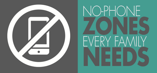 5 No-Phone Zones Every Family Needs