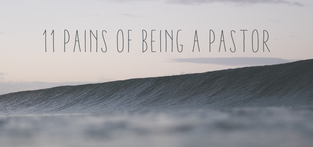 11 Pains of Being a Pastor