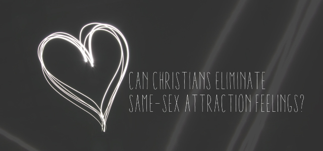 Can Christians Eliminate Same-Sex Attraction Feelings?