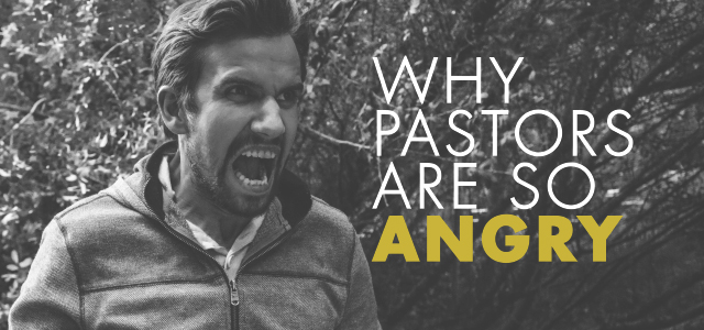 Real Talk Monday: Why Pastors are So Angry