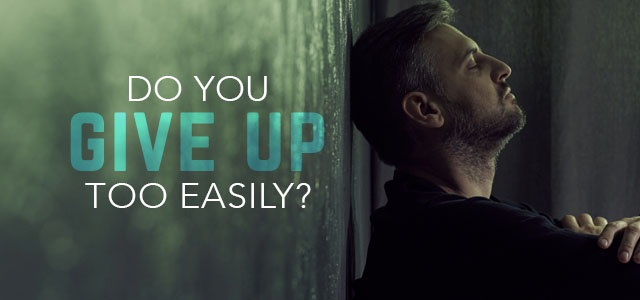 Do You Give Up Too Easily? | ChurchPlants