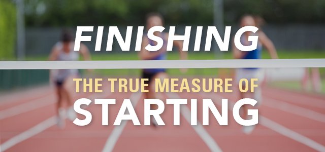 Why the True Measure of Starting Might Be Finishing