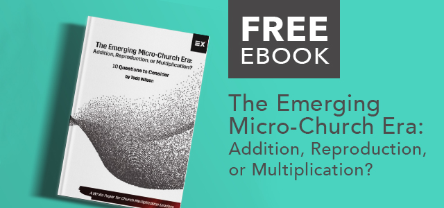 Free eBook: "The Emerging Micro-Church Era: Addition, Reproduction, or Multiplication?" by Todd Wilson