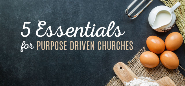 5 Essential Ingredients for Planting Purpose Driven Churches
