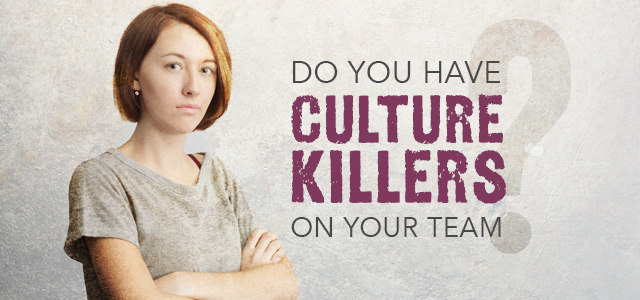 6 “Culture Killers” Leaders Must Avoid