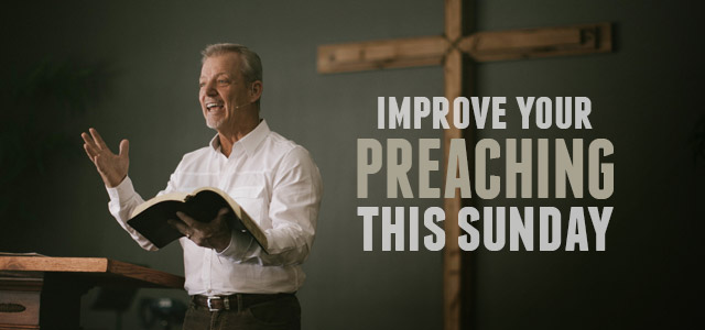 Do This and Improve Your Preaching This Sunday