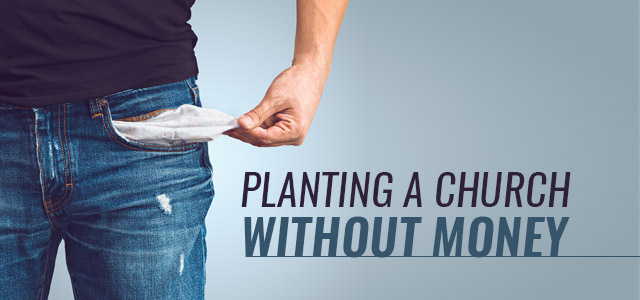 how to plant a church with no money