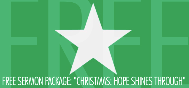 Free Sermon Package: "Christmas: Hope Shines Through"